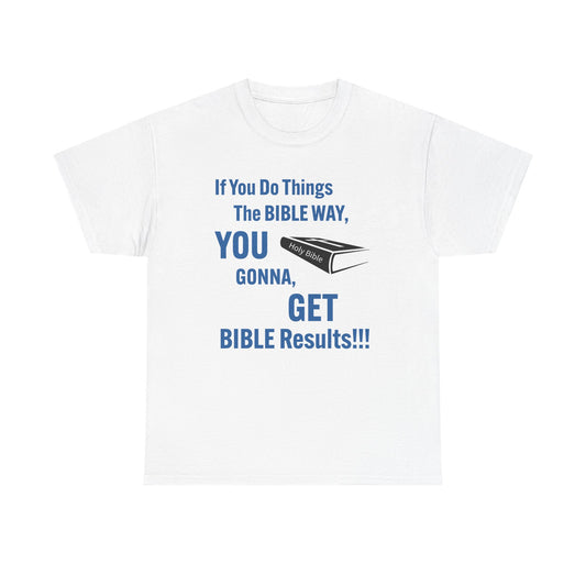 If You Do Things The Bible Way Tee, Inspirational Christian Shirt, Faith-Based Gift, Religious Apparel, Unisex Cotton Tee