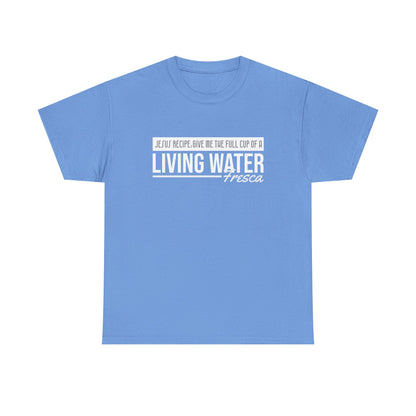 "Living Water Fresca" Unisex Heavy Cotton Tee