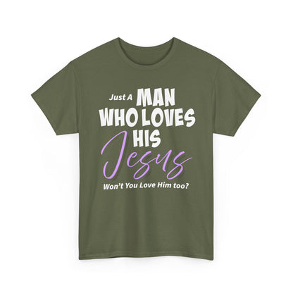 Just A Man Who Loves His Jesus Unisex Heavy Cotton Tee - Just A Man Who Loves His Jesus, Christian Gift, Faith-Based Apparel, Church, Religious Tees, Inspirational Fashion