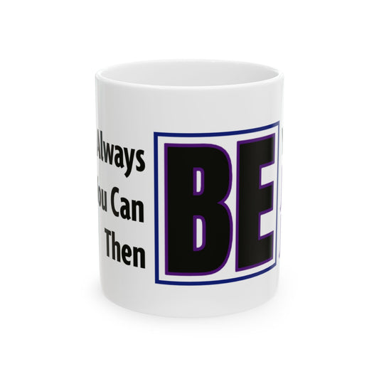 "Always Be Yourself" Ceramic Mug 11oz