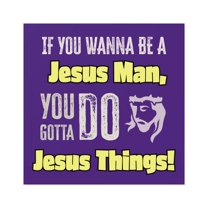 "Be a Jesus Man" Square Sticker, Indoor\Outdoor