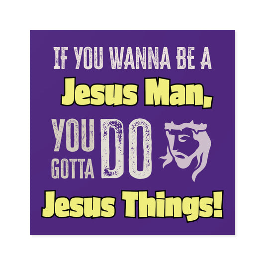 "Be a Jesus Man" Square Sticker, Indoor\Outdoor