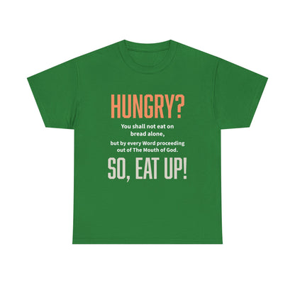 Hungry Inspirational Unisex Tee - "Hungry? So, Eat Up!", Motivational Gift, Faith-Based Apparel, Casual Wear, Unique Christian T-Shirt
