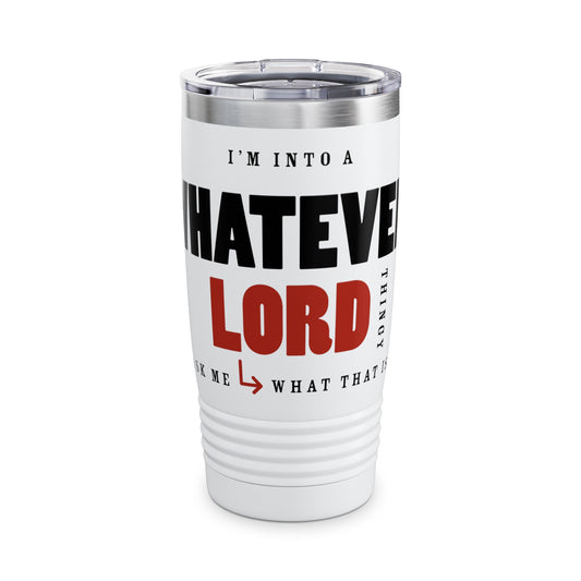"Whatever Lord Thingy" Ringneck Tumbler, 20oz