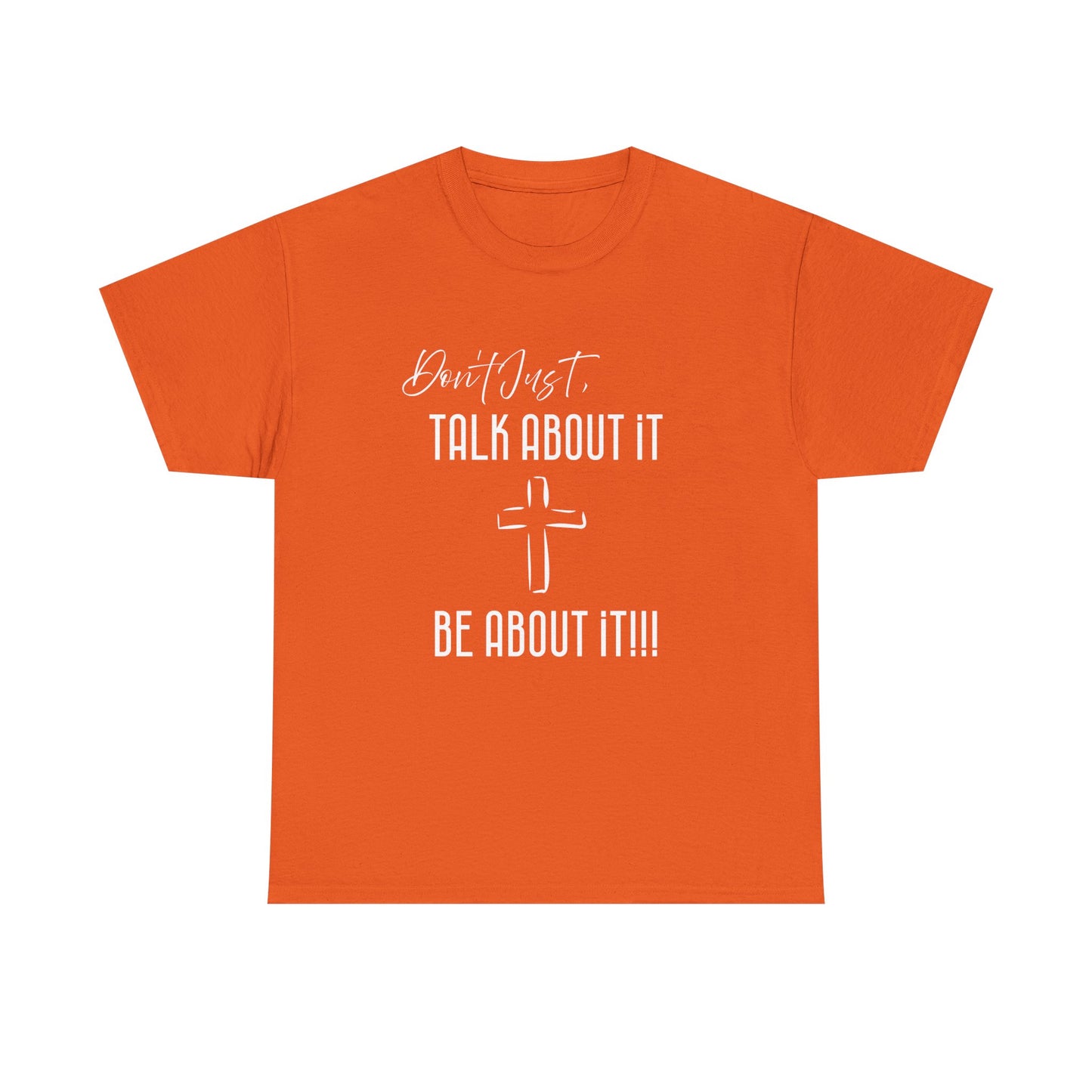 "Don't Just Talk About it," Unisex Heavy Cotton Tee