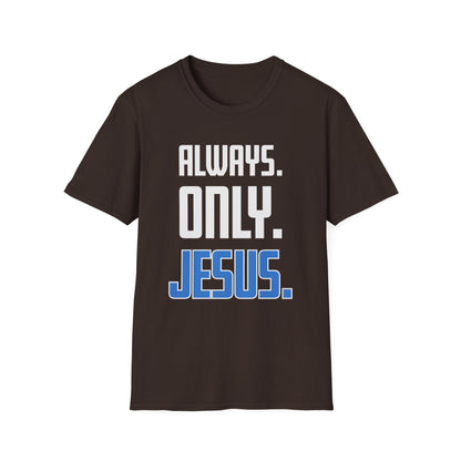 "Always. Only. Jesus." Unisex T-Shirt