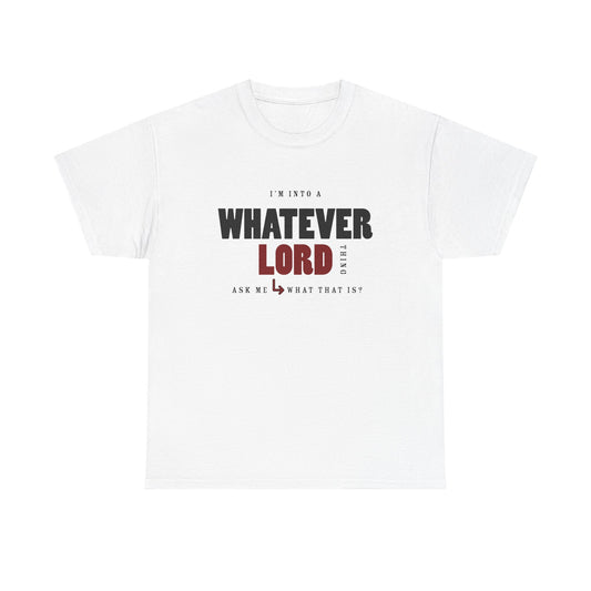 "I'm Into a Whatever" Unisex Heavy Cotton Tee