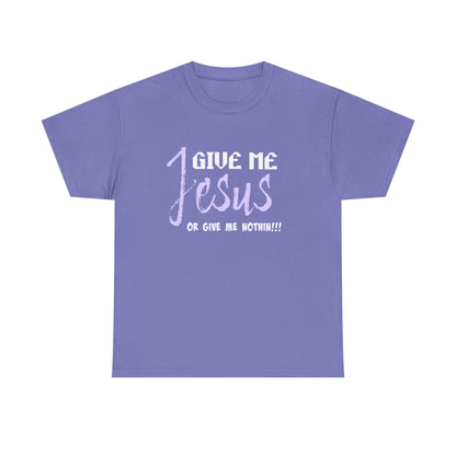 Give Me Jesus Unisex Heavy Cotton Tee | Christian T-Shirt | Faith-Based Apparel | Religious Gift | Inspirational Clothing