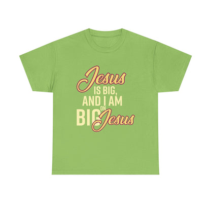Jesus is Big Unisex Heavy Cotton Tee with Jesus Quote, Christian T-Shirt, Faith-Based Apparel, Gift for Believers, Inspirational Top