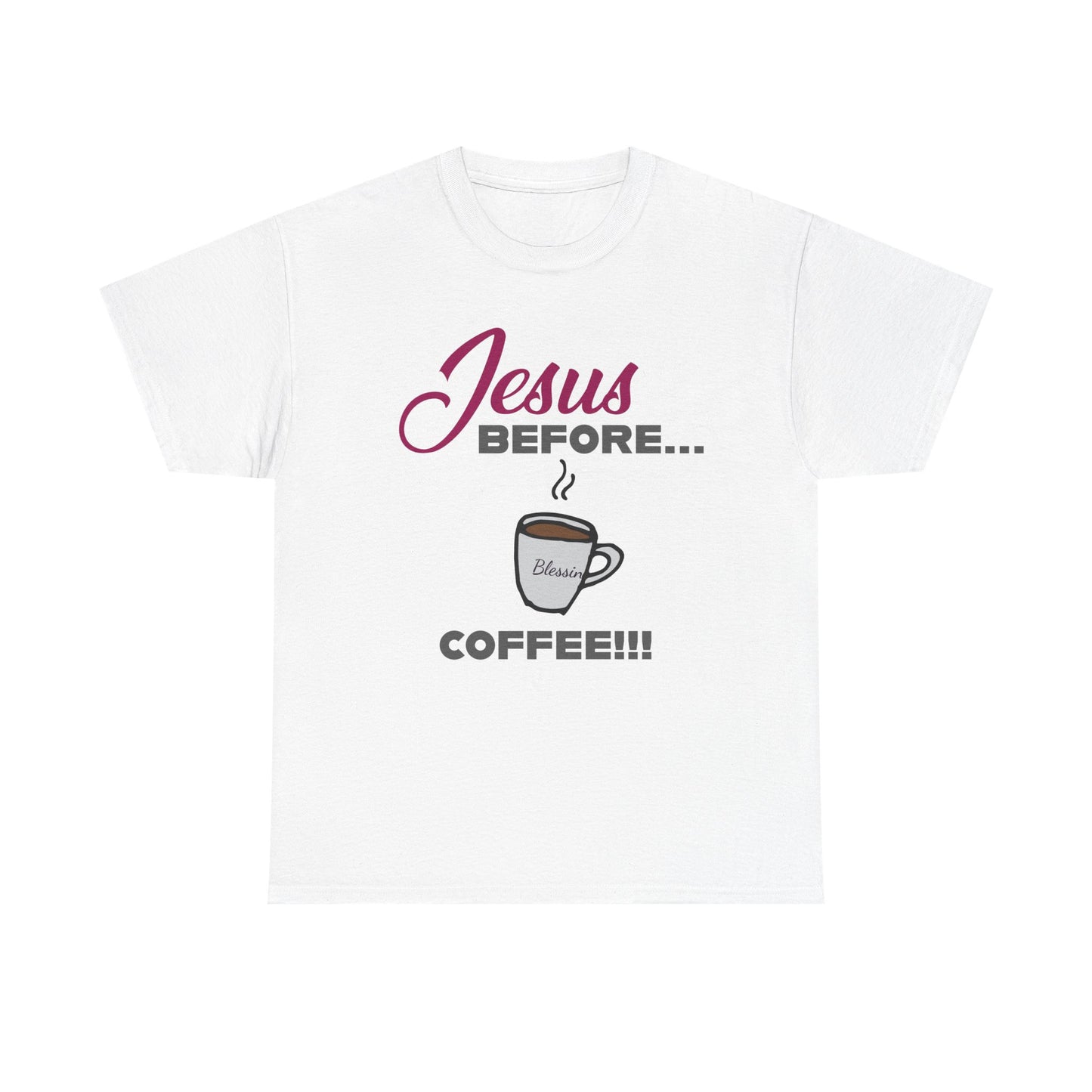 "Jesus Before Coffee" Unisex