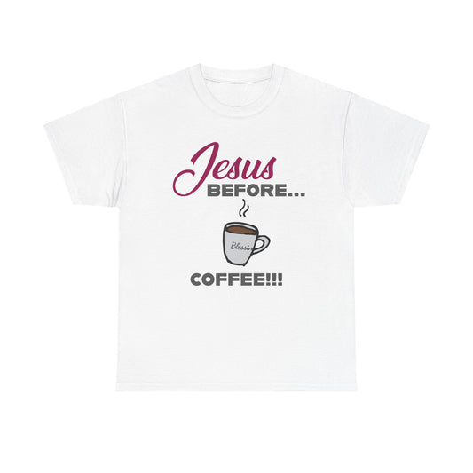 "Jesus Before Coffee" Unisex