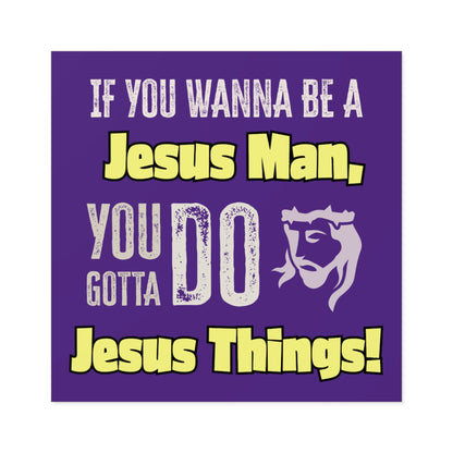 "Be a Jesus Man" Square Sticker, Indoor\Outdoor