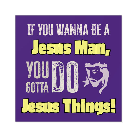 "Be a Jesus Man" Square Sticker, Indoor\Outdoor