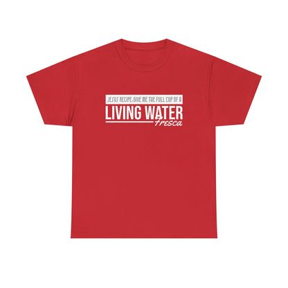 "Living Water Fresca" Unisex Heavy Cotton Tee
