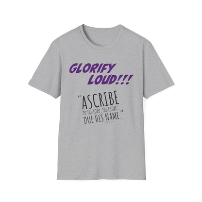 "Glorify Loud" Unisex T-Shirt