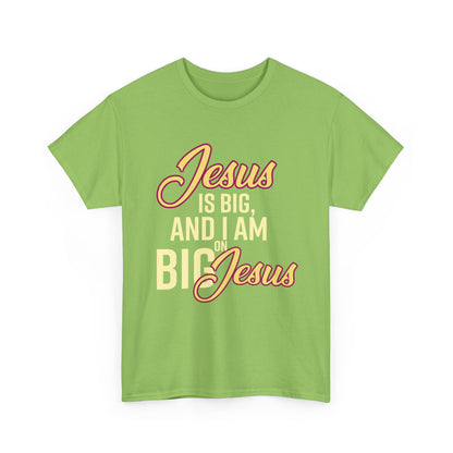 Jesus is Big Unisex Heavy Cotton Tee with Jesus Quote, Christian T-Shirt, Faith-Based Apparel, Gift for Believers, Inspirational Top