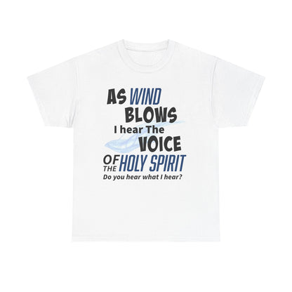 As Wind Blows Holy Spirit Inspirational Unisex Heavy Cotton Tee: Voice of the Holy Spirit, Faith Shirt, Gift for Believers, Christian Apparel, Spiritual Message