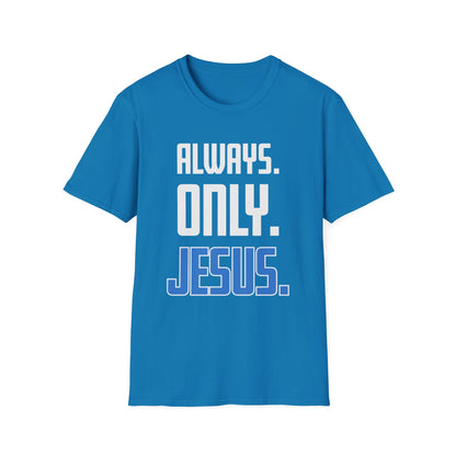 "Always. Only. Jesus." Unisex T-Shirt