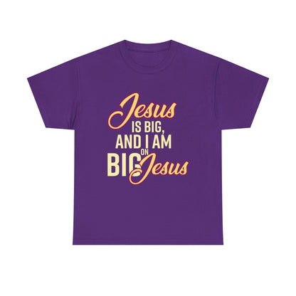 Jesus is Big Unisex Heavy Cotton Tee with Jesus Quote, Christian T-Shirt, Faith-Based Apparel, Gift for Believers, Inspirational Top