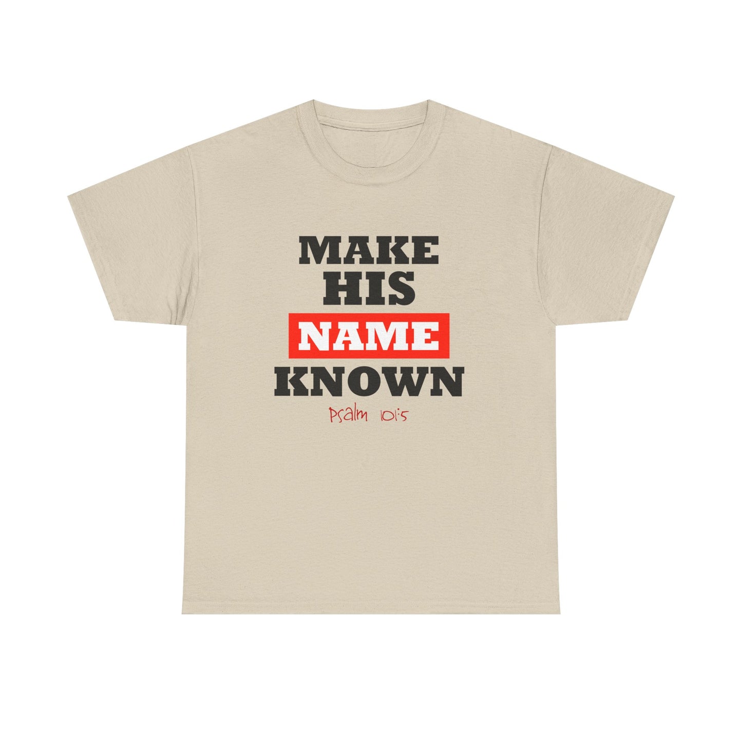 "Make His Name" Unisex Heavy Cotton Tee