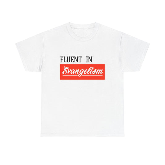 "Fluent In Evangelism" Unisex Heavy Cotton Tee