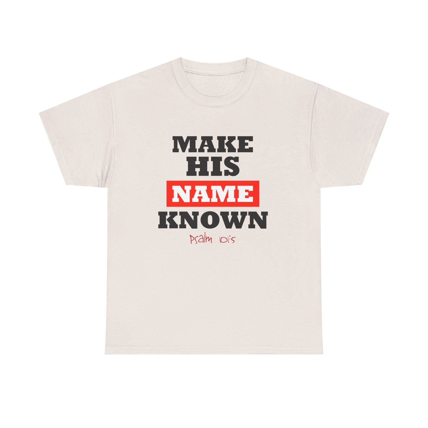 "Make His Name" Unisex Heavy Cotton Tee