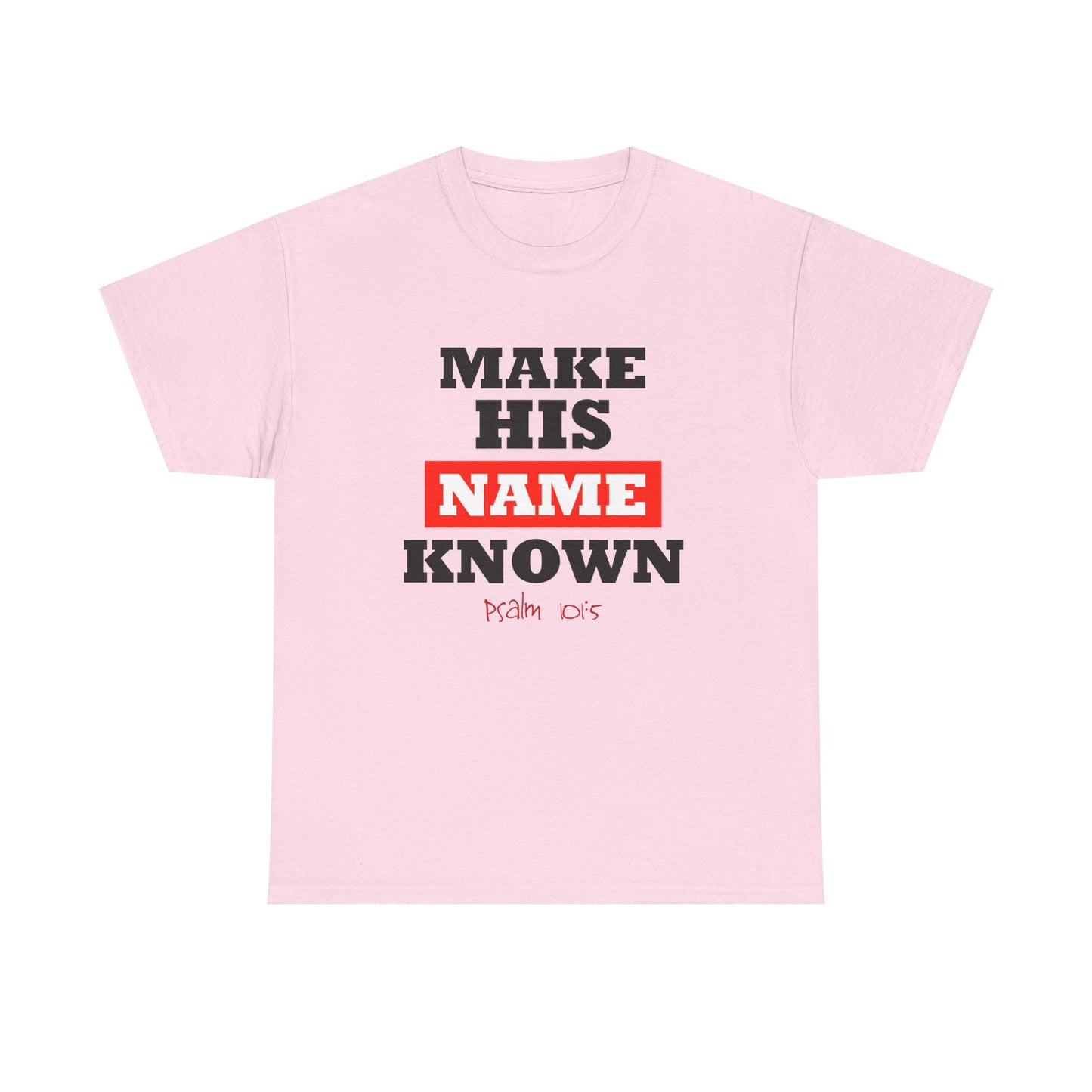"Make His Name" Unisex Heavy Cotton Tee