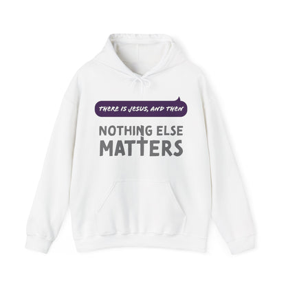 "Nothing Else Matters" Unisex Heavy Blend™ Hooded Sweatshirt