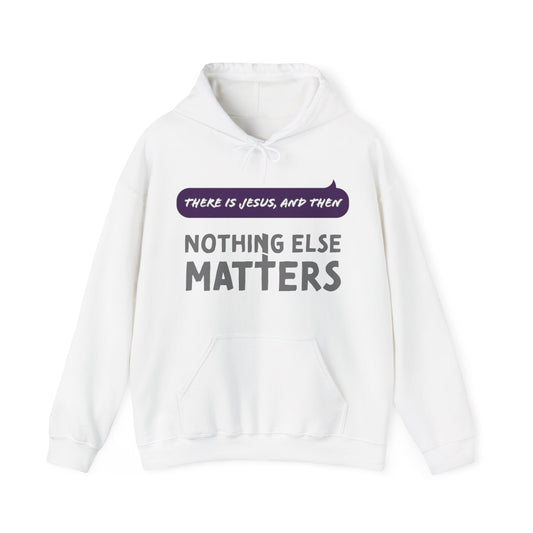 "Nothing Else Matters" Unisex Heavy Blend™ Hooded Sweatshirt