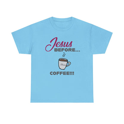 "Jesus Before Coffee" Unisex