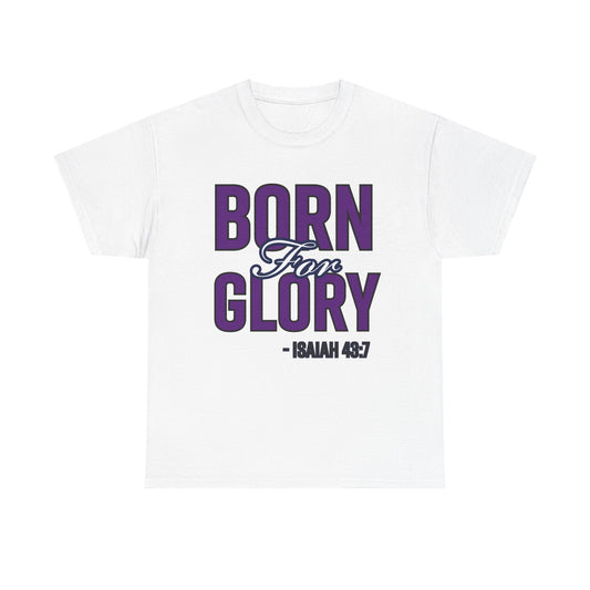 Born For Glory Unisex Heavy Cotton Tee, Inspirational Shirt, Faith-Based Casual Wear, Christian Gift, Bible Verse Apparel