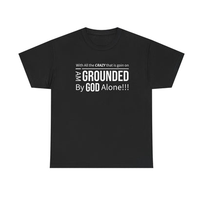 "Grounded By God" Unisex Tee