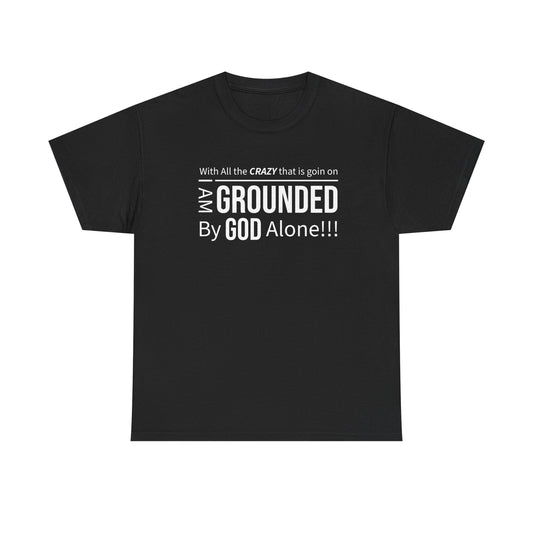 "Grounded By God" Unisex Tee