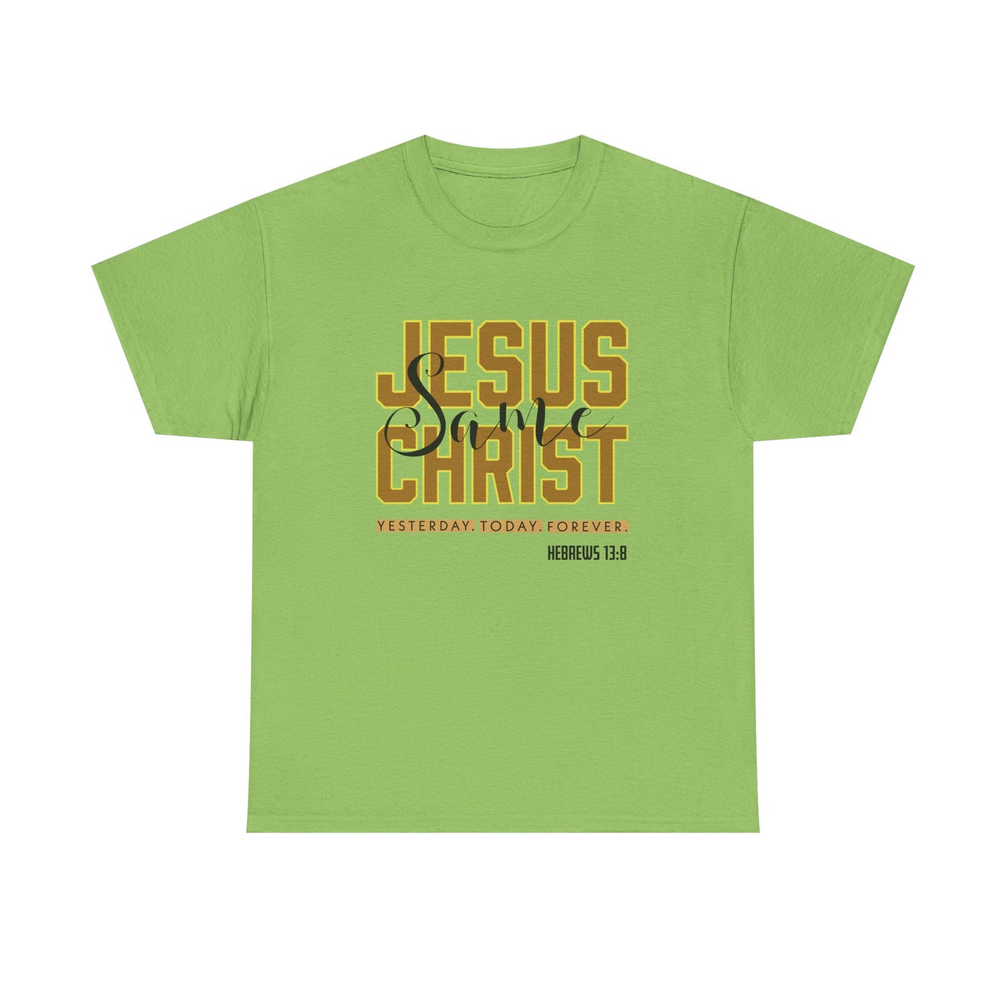 "Jesus Same As Yesterday" Unisex Heavy Cotton Tee