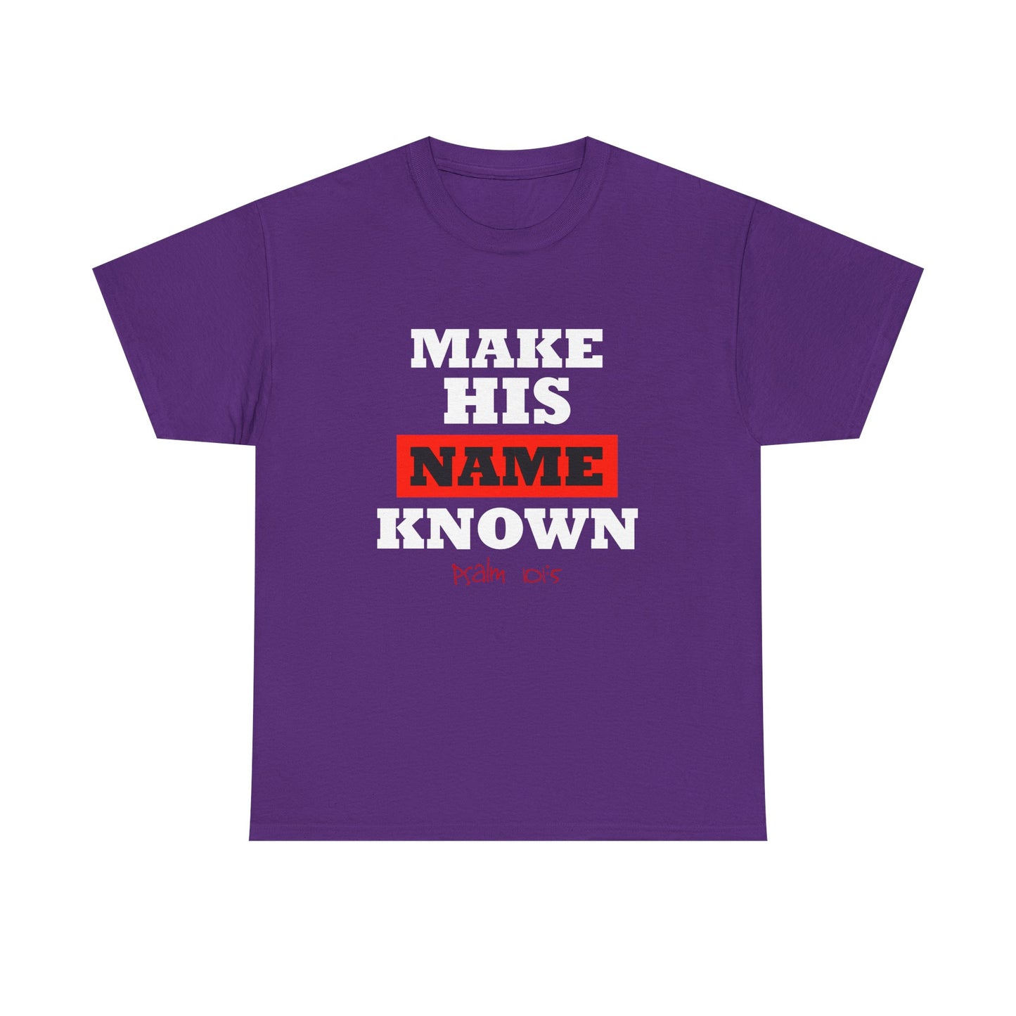 "Make His Name" Unisex Heavy Cotton Tee