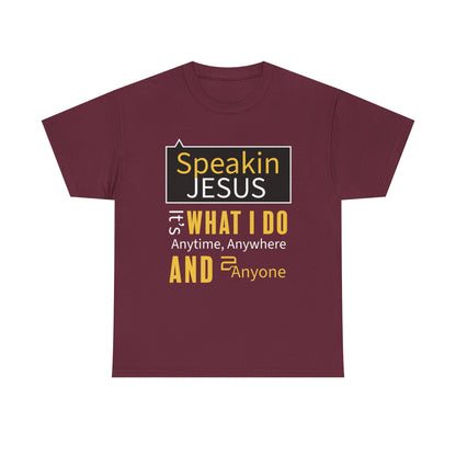 "Speakin Jesus" Unisex Tee