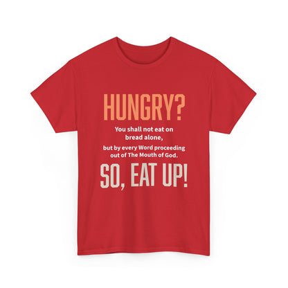 Hungry Inspirational Unisex Tee - "Hungry? So, Eat Up!", Motivational Gift, Faith-Based Apparel, Casual Wear, Unique Christian T-Shirt