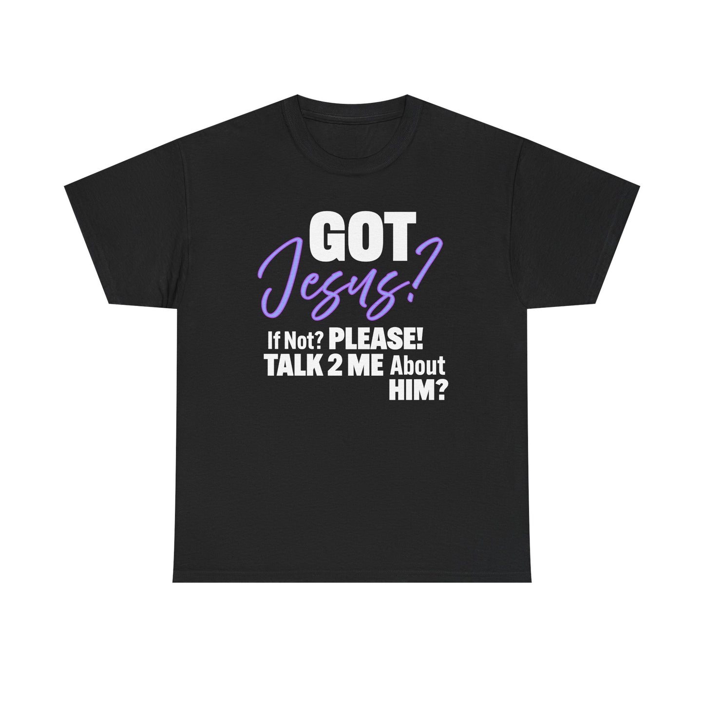 Got Jesus? Unisex Heavy Cotton Tee with Christian Message - GOT Jesus? Talk 2 Me About Him - Faith Shirt, Religious Tee, Inspirational Gift, [...]
