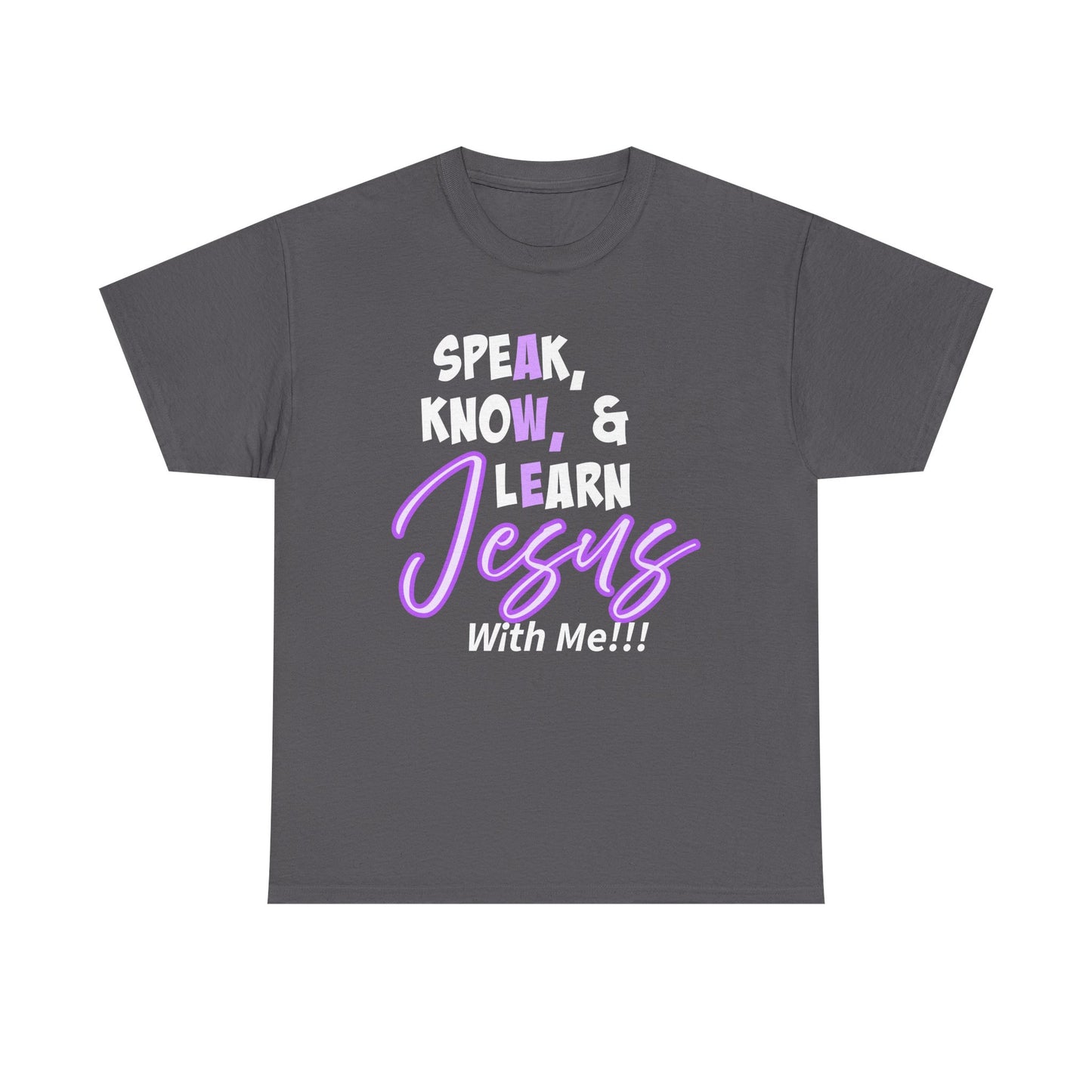 Speak, Know, & Learn Jesus Christian Quote Tee, Speak Know & Learn Jesus Shirt, Faith-Based Gift, Unisex Heavy Cotton T-Shirt, Religious Apparel, [...]