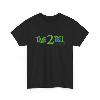 "Time 2 Tell" Unisex Heavy Cotton Tee