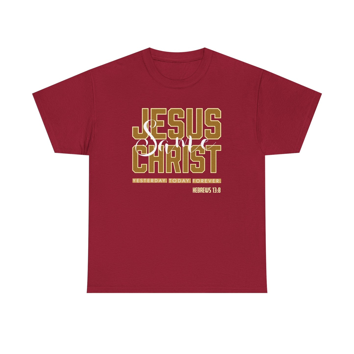 "Jesus Same As Yesterday" Unisex Heavy Cotton Tee