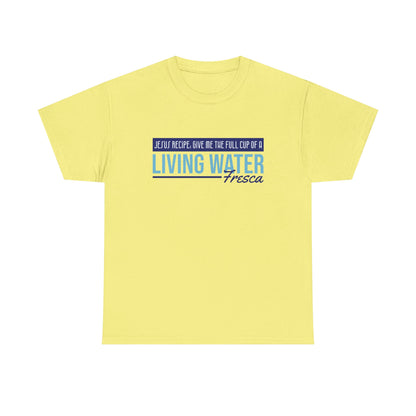 "Living Water Fresca" Unisex Heavy Cotton Tee