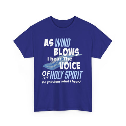 As Wind Blows Holy Spirit Inspirational Unisex Heavy Cotton Tee: Voice of the Holy Spirit, Faith Shirt, Gift for Believers, Christian Apparel, Spiritual Message