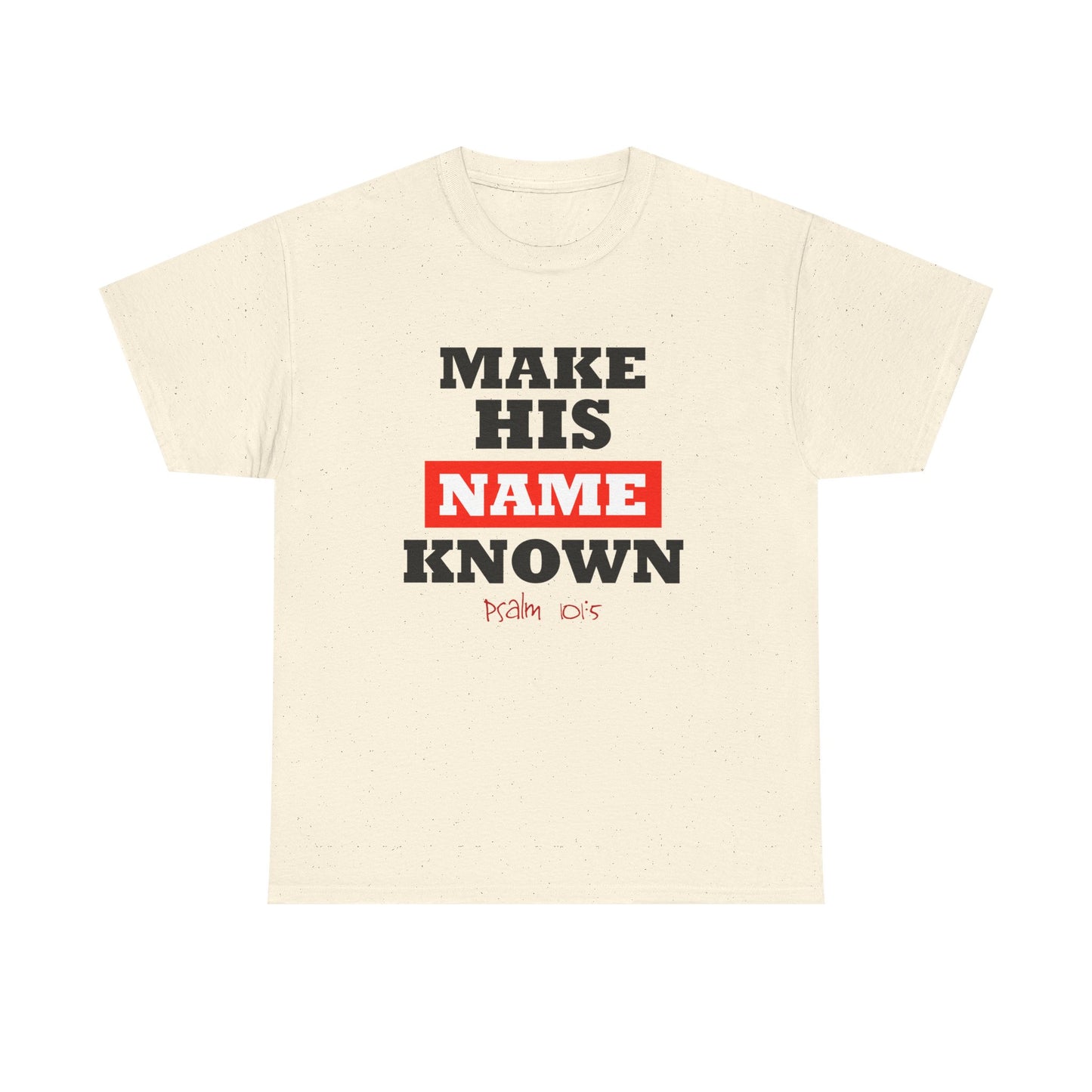 "Make His Name" Unisex Heavy Cotton Tee
