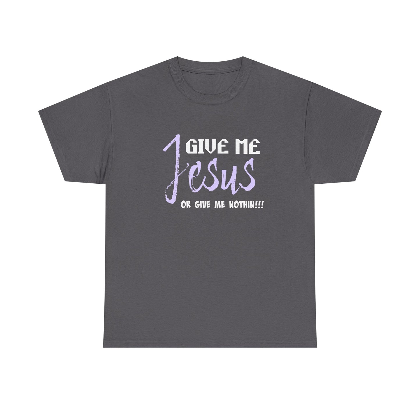 Give Me Jesus Unisex Heavy Cotton Tee | Christian T-Shirt | Faith-Based Apparel | Religious Gift | Inspirational Clothing