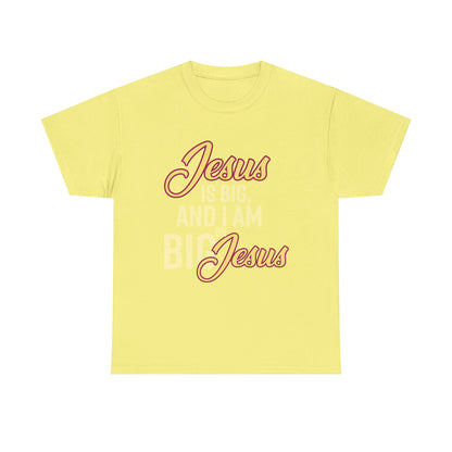 Jesus is Big Unisex Heavy Cotton Tee with Jesus Quote, Christian T-Shirt, Faith-Based Apparel, Gift for Believers, Inspirational Top