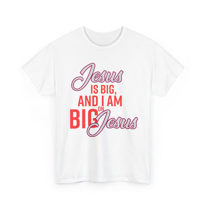Jesus is Big Unisex Heavy Cotton Tee with Jesus Quote, Christian T-Shirt, Faith-Based Apparel, Gift for Believers, Inspirational Top