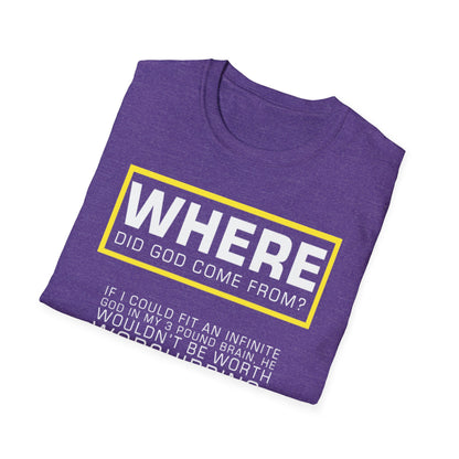 "Where Did God Come From?" Unisex Softstyle T-Shirt