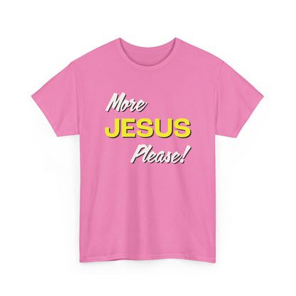 "More Jesus Please!" Unisex Heavy Cotton Tee