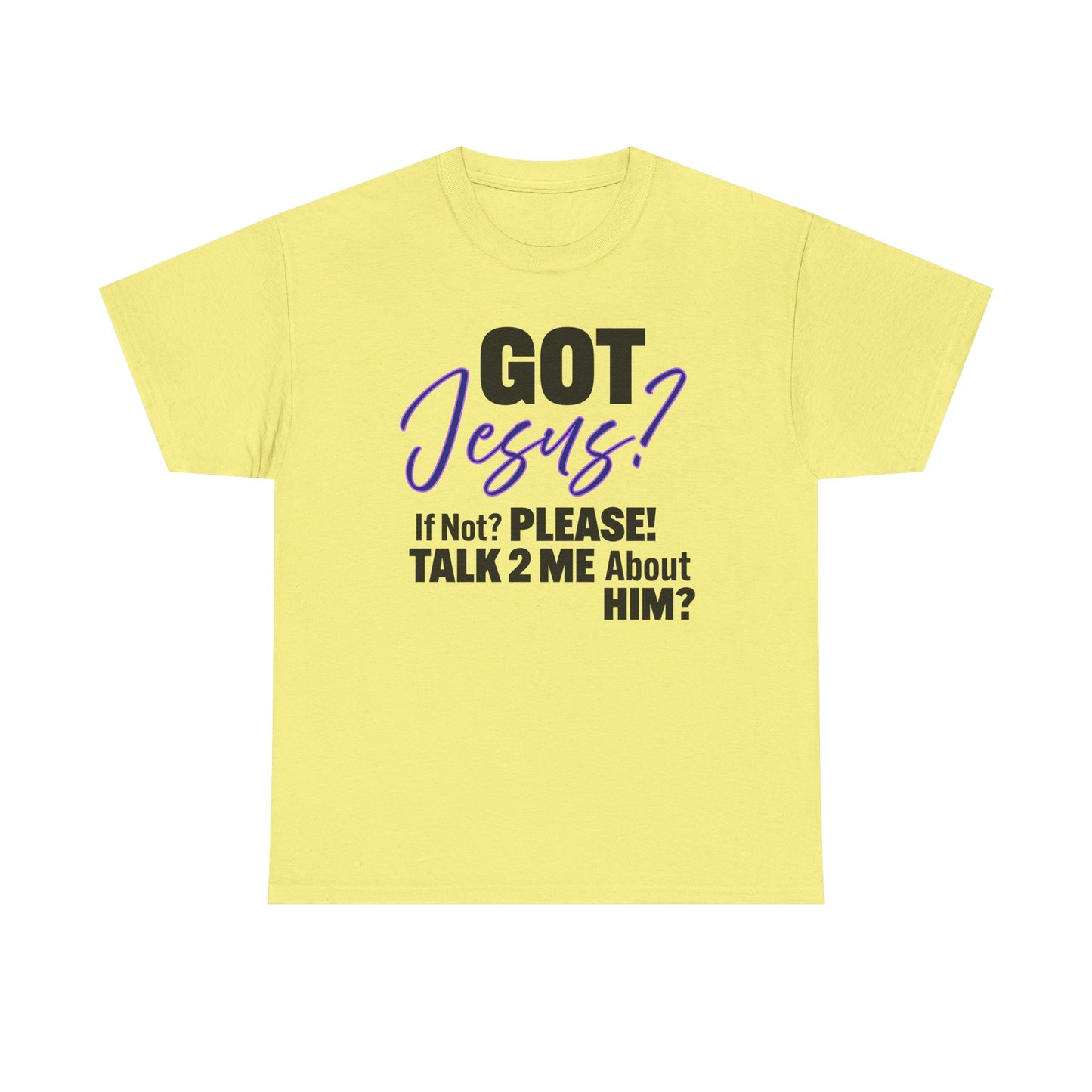 Got Jesus? Unisex Heavy Cotton Tee with Christian Message - GOT Jesus? Talk 2 Me About Him - Faith Shirt, Religious Tee, Inspirational Gift, [...]